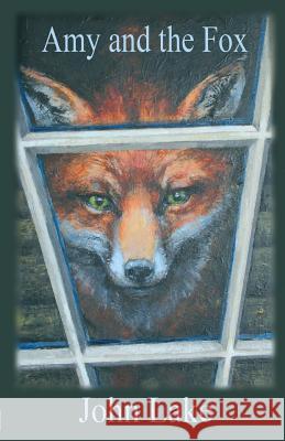 Amy and the Fox John Lake 9780993481109 Armley Press