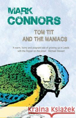 Tom Tit And The Maniacs Connors, Mark 9780993481192