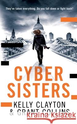 Cyber Sisters Grant Collins Kelly Clayton 9780993483066 Stanfred Publishing