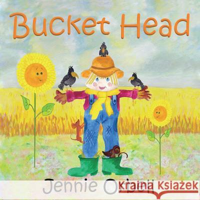 Bucket Head: The Scarecrow Jennie Orbell 9780993486326