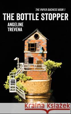 The Bottle Stopper Angeline Trevena   9780993486401 Bogus Caller Press