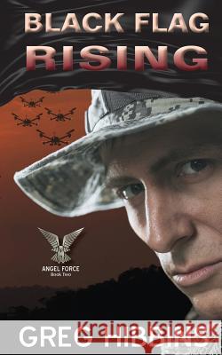 Black Flag Rising: Angel Force-Volume Two Greg Hibbins 9780993488702