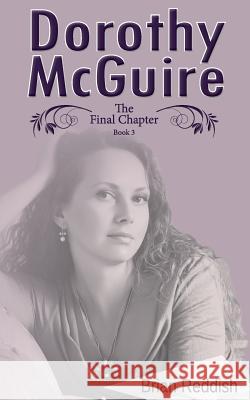 Dorothy McGuire: The Final Chapter Brian Reddish Greg Hibbins 9780993488771 Caracal Books
