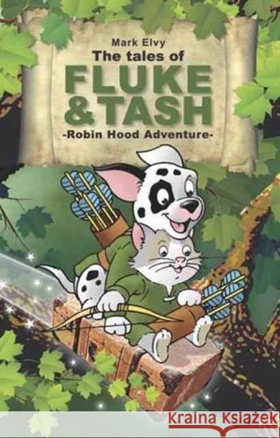 The Tales of Fluke and Tash - Robin Hood Adventure Elvy, Mark 9780993495601