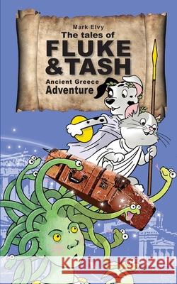 The Tales of Fluke and Tash - Ancient Greece Adventure Elvy, Mark 9780993495663