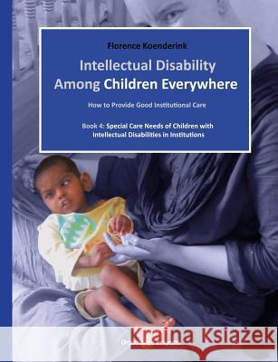 Intellectual Disability Among Children Everywhere Florence Koenderink 9780993502347 Orphanage Projects