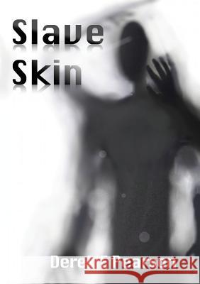 Slave Skin Derek E Pearson 9780993507281 GB Publishing Org