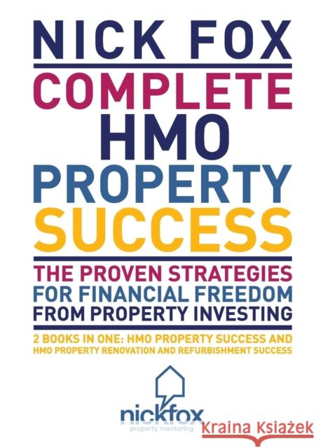 Complete HMO Property Success Nick Fox 9780993507403 Fox Print Partners