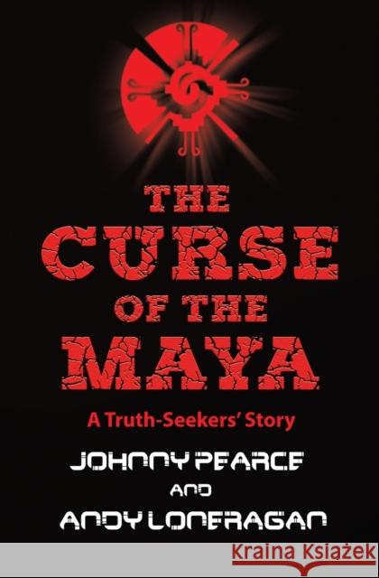 The Curse of the Maya Johnny Pearce Andy Loneragan 9780993510243