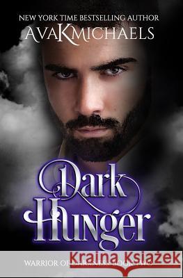 Warrior of Darkness: Dark Hunger Cover Design by Monica La Porta Schwartz Fiction Edits Ava K. Michaels 9780993522383