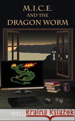 M.I.C.E. and the Dragon Worm William Coniston Matilda Downs 9780993522413 William Coniston