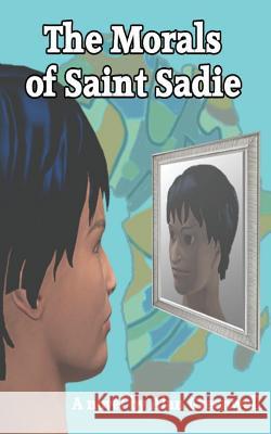 The Morals of Saint Sadie Alan Greenwell   9780993523595