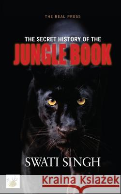 The Secret History of the Jungle Book: How Mowgli could save the world Singh, Swati 9780993523915
