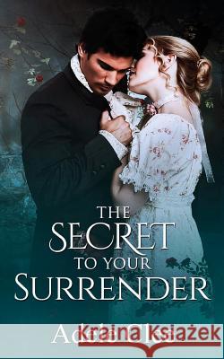 The Secret to Your Surrender Adele Clee 9780993529191 Adele Clee