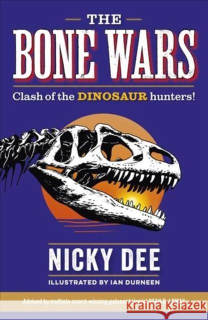 Bone Wars: Clash of the DINOSAUR Hunters Nicky Dee 9780993529382