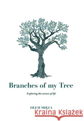 Branches of my Tree: Exploring the essence of life Deem Mirza 9780993536663 Branches of My Tree