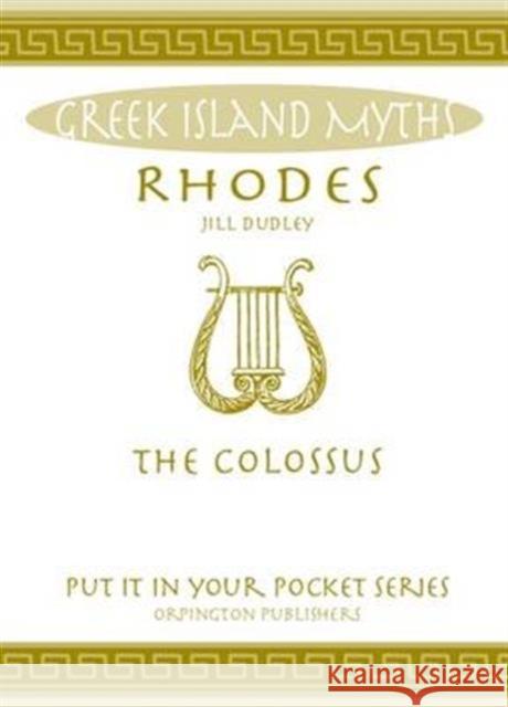 Rhodes: The Colossus Jill Dudley 9780993537806 Orpington Publishers
