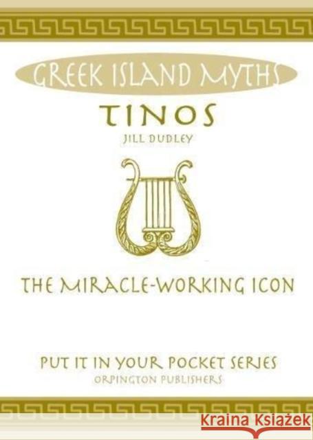 Tinos: The Miracle-Working Icon. Jill Dudley 9780993537899 Orpington Publishers