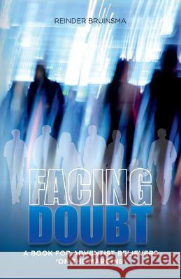 Facing Doubt: A Book for Adventist Believers 'On the Margins' Bruinsma, Reinder 9780993540523 Flanko Press