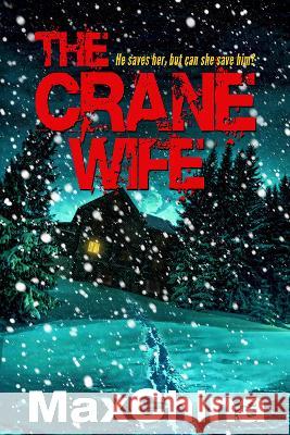 The Crane Wife: A psychological thriller Max China 9780993548437 Neilsen