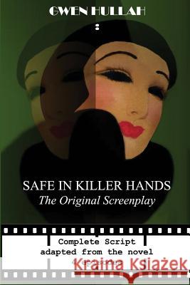 Safe In Killer Hands: The Original Screenplay Hullah, Gwen 9780993552786 She and the Cat's Mother