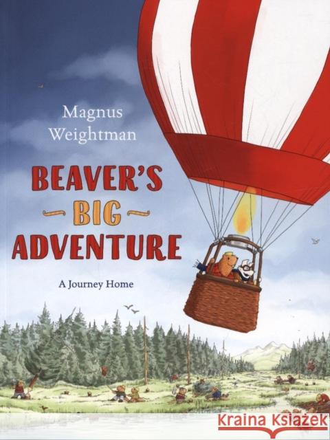 Beaver's Big Adventure: A Journey Home Magnus Weightman Magnus Weightman  9780993553776