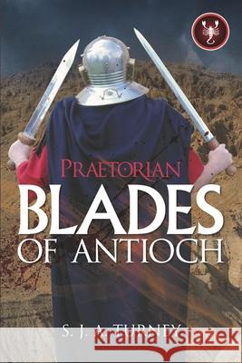 Praetorian: Blades of Antioch S. J. a. Turney 9780993555282 Mulcahy Books