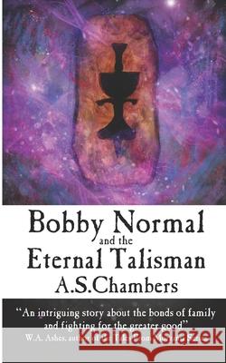 Bobby Normal and the Eternal Talisman A. S. Chambers 9780993560156 A.S.Chambers