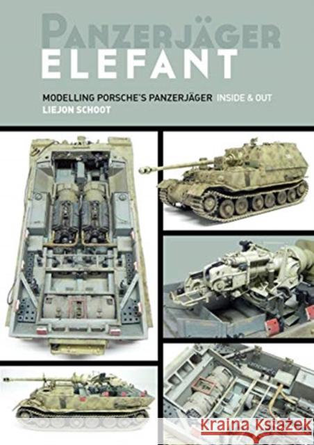 Panzerjager Elefant: Modelling Porsche's Panzerjager Inside and Out Schoot, Liejon 9780993564659 Afv Modeller