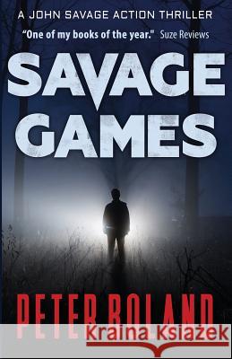 Savage Games Peter Boland 9780993569524 Creative Adrenalin