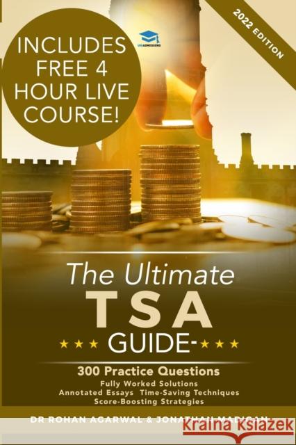 The Ultimate TSA Guide: 300 Practice Questions: Fully Worked Solutions, Time Saving Techniques, Score Boosting Strategies, Annotated Essays, 2016 Entry Book for Thinking Skills Assessment Jonathan Madigan 9780993571114