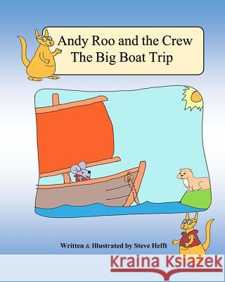 Andy Roo and the Crew: The Big Boat Trip Steve Hefft Steve Hefft  9780993571909 Enjoy Our Books