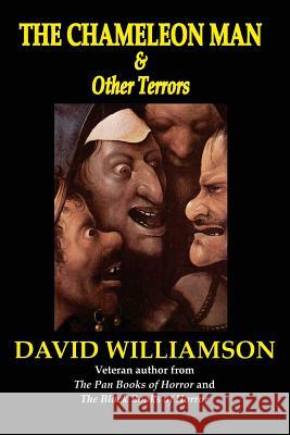 The Chameleon Man & Other Terrors David Williamson Charles Black David A. Riley 9780993574283 Parallel Universe Publications