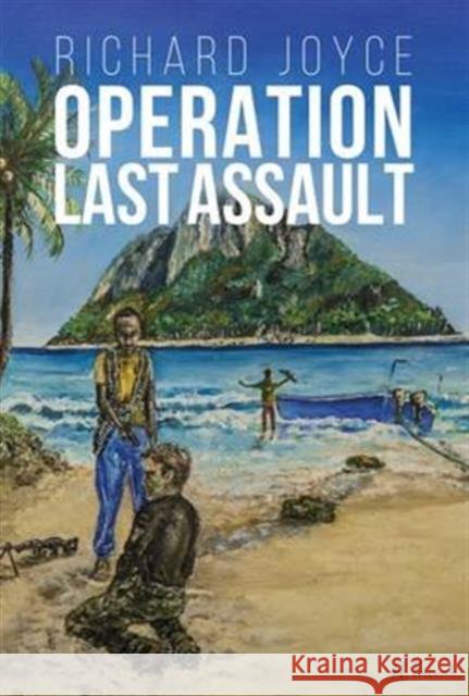 Operation Last Assault Richard Joyce   9780993575006 Oliver & Lewis