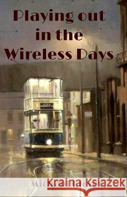 Playing Out in the Wireless Days Michael Glover 9780993576270 1889 Books