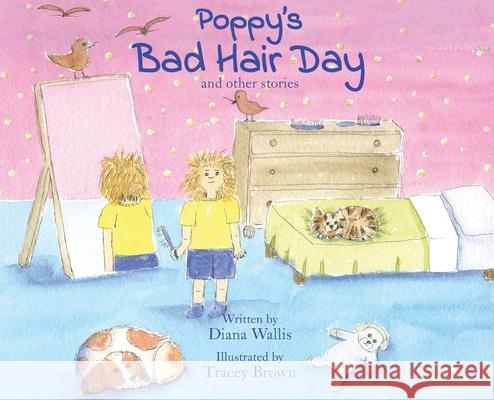 Poppy's Bad Hair Day Diana Wallis Tracey Brown 9780993581779