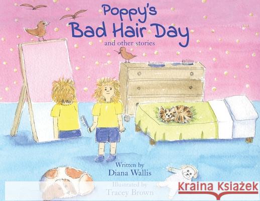 Poppy's Bad Hair Day Diana Wallis Tracey Brown 9780993581786