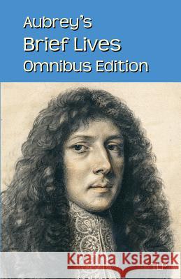 Aubrey's Brief Lives: Omnibus Edition John Aubrey Simon Webb 9780993598227