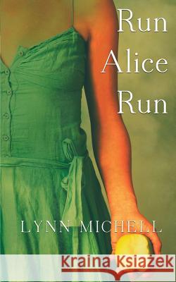 Run, Alice, Run Lynn Michell 9780993599774