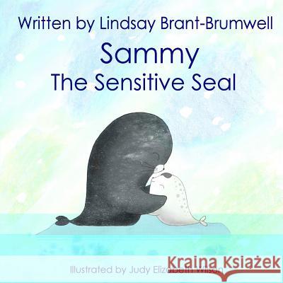 Sammy The Sensitive Seal Wilson, Judy Elizabeth 9780993622663 Brand New Content