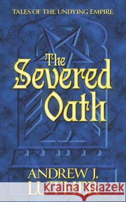 The Severed Oath Andrew J Luther 9780993650284