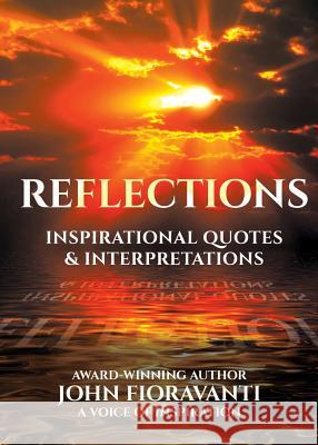 Reflections: Inspirational Quotes & Interpretations John Fioravanti Nonnie Jules Kenneth Tam 9780993655869 Fiora Books