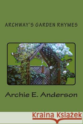 Archway's Garden Rhymes Archie E. Anderson 9780993659102