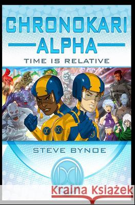 Chronokari Alpha: Time is Relative Bynoe, Steve 9780993665530 Boeboe Creative Inc