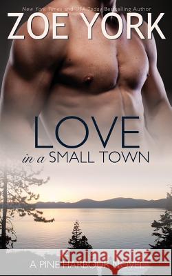 Love in a Small Town Zoe York 9780993667589 Zoyo Press
