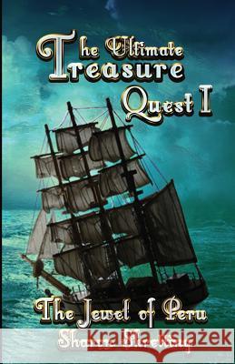 The Ultimate Treasure Quest I: The Jewel of Peru Sharon Skretting 9780993671609 Sharon Skretting