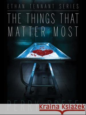 The Things That Matter Most: The Beginning Perry Prete 9780993675300 Sands Press