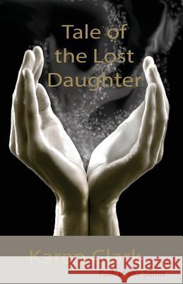 Tale of the Lost Daughter Karen Clark 9780993691904 Shebard Media Inc.