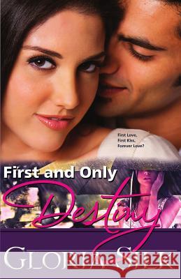 First and Only Destiny: First Love, First Kiss, Forever Love? Silk, Gloria 9780993695230 Creative Hummingbird Results