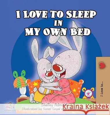 I Love to Sleep in My Own Bed Shelley Admont Sonal Goyal Sumit Sakhuja 9780993700064 Shelley Admont Publishing